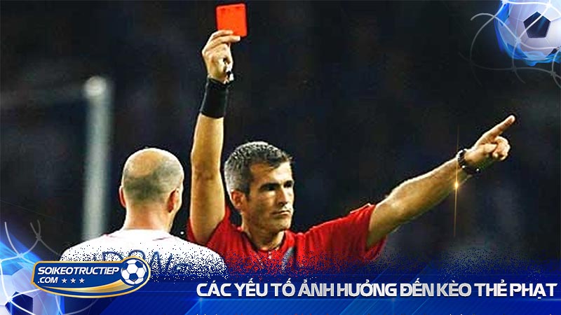 Các yếu tố ảnh hưởng đến kết quả của kèo thẻ phạt